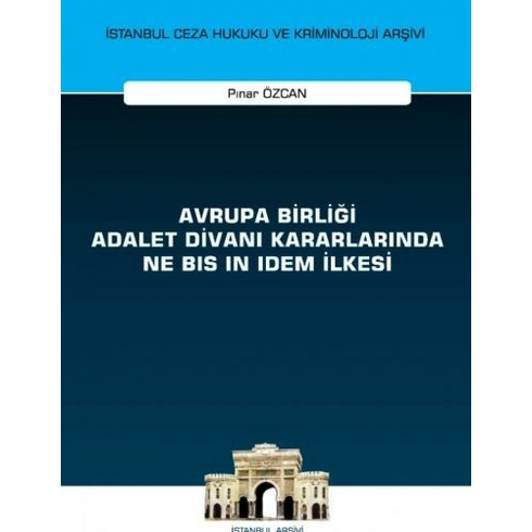 Avrupa Birliği Adalet Divanı Kararlarında Ne Bis In Idem Ilkesi