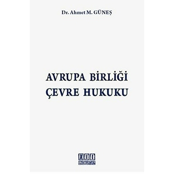 Avrupa Birliği Çevre Hukuku-Ahmet M. Güneş