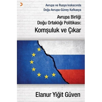 Avrupa Birliği Doğu Ortaklığı Politikası: Komşuluk Ve Çıkar Elanur Yiğit Güven