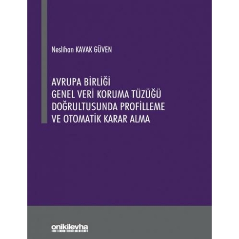 Avrupa Birliği Genel Veri Koruma Tüzüğü Doğrultusunda Profilleme Ve Otomatik Karar Alma