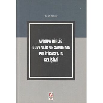 Avrupa Birliği Güvenlik Ve Savunma Politikası'nın Gelişimi Burak Tangör