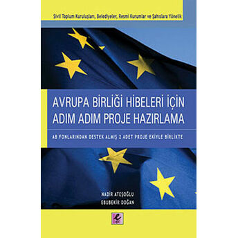 Avrupa Birliği Hibeleri Için Adım Adım Proje Hazırlama Nadir Ateşoğlu