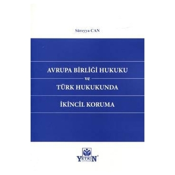 Avrupa Birliği Hukuku Ve Türk Hukukunda Ikincil Koruma Süreyya Can