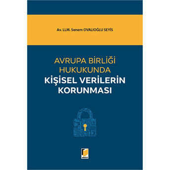 Avrupa Birliği Hukukunda Kişisel Verilerin Korunması Senem Ovalıoğlu Seyis