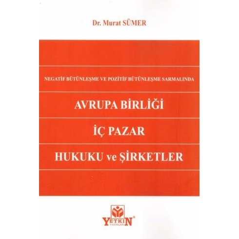 Avrupa Birliği Iç Pazar Hukuku Ve Şirketler Murat Sümer