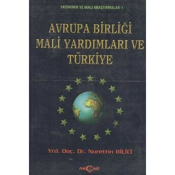 Avrupa Birliği Mali Yardımları Ve Türkiye Nurettin Bilici