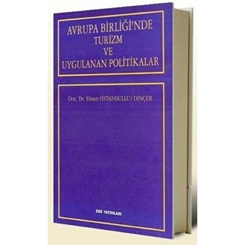 Avrupa Birliği’nde Turizm Ve Uygulanan Politikalar Füsun Dinçer