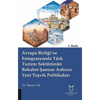 Avrupa Birliği’ne Entegrasyonda Türk Turizm Sektörünün Rekabet Şansını Arttırıcı Yeni Teşvik Politikaları