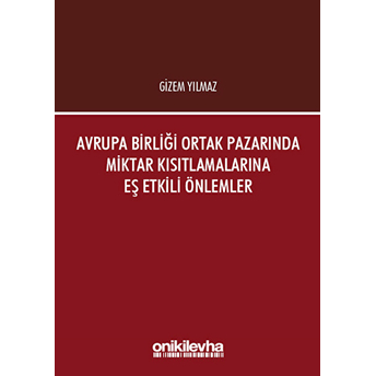 Avrupa Birliği Ortak Pazarında Miktar Kısıtlamalarına Eş Etkili Önlemler - Gizem Yılmaz