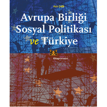 Avrupa Birliği Sosyal Politikası Ve Türkiye Aziz Çelik