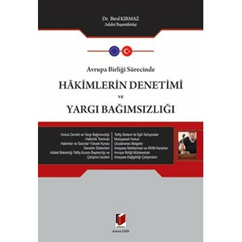 Avrupa Birliği Sürecinde Hakimlerin Denetimi Ve Yargı Bağımsızlığı-Birol Kırmaz