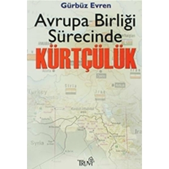 Avrupa Birliği Sürecinde Kürtçülük Gürbüz Evren