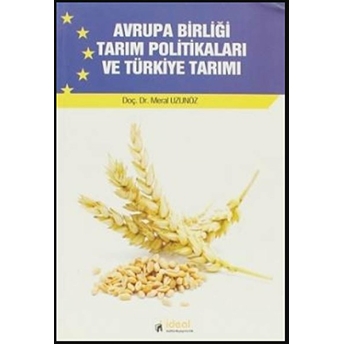 Avrupa Birliği Tarım Politikaları Ve Türkiye Tarımı Meral Uzunöz