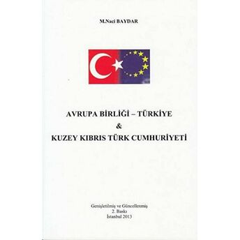 Avrupa Birliği - Türkiye Ve Kuzey Kıbrıs Türk Cumhuriyeti M. Naci Baydar