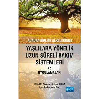 Avrupa Birliği Ülkelerinde Yaşlılara Yönelik Uzun Süreli Bakım Sistemleri Ve Uygulamaları-Zeynep Güldem Ökem