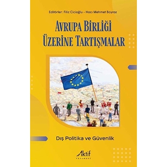 Avrupa Birliği Üzerine Tartışmalar - Dış Politika Ve Güvenlik - Filiz Cicioğlu