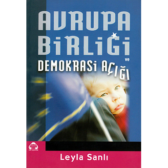 Avrupa Birliği Ve Demokrasi Açığı-Leyla Sanlı