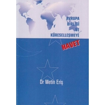 Avrupa Birliği Ve Küreselleşmeye Havet Metin Eriş