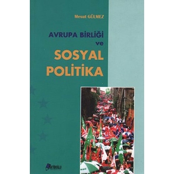 Avrupa Birliği Ve Sosyal Politika-Mesut Gülmez