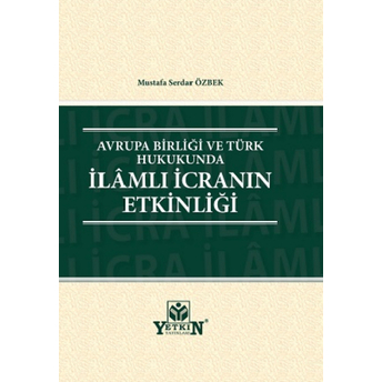 Avrupa Birliği Ve Türk Hukukunda Ilâmlı Icranın Etkinliği Mustafa Serdar Özbek