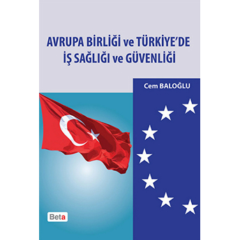 Avrupa Birliği Ve Türkiye’de Iş Sağlığı Ve Güvenliği