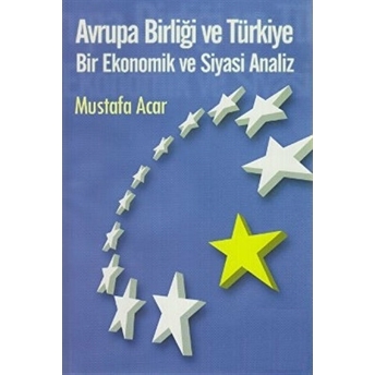 Avrupa Birliği Ve Türkiye Mustafa Acar