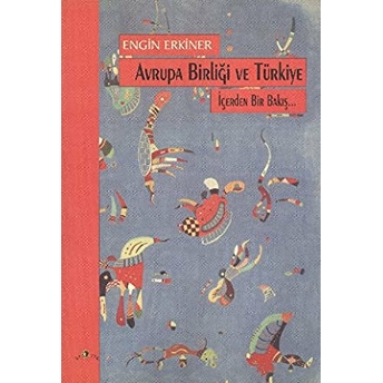 Avrupa Birliği Ve Türkiye Siyasal Kurumlar / Çıkar Grupları / Kamuoyu / Ortaklık Belgeleri Engin Erkiner