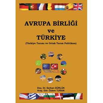 Avrupa Birliği Ve Türkiye Türkiye Tarımı Ve Ortak Tarım Politikası Özlem Turan