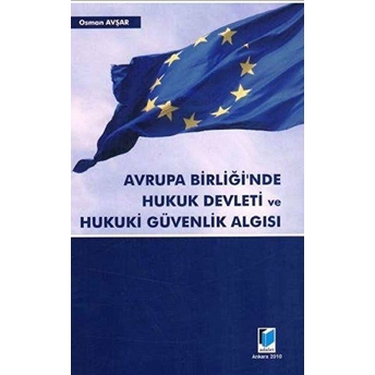 Avrupa Birliğinde Hukuk Devleti Ve Hukuki Güvenlik Algısı-Osman Avşar