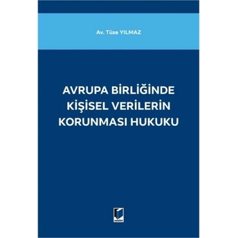 Avrupa Birliğinde Kişisel Verilerin Korunması Hukuku Tüze Yılmaz