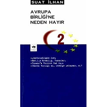 Avrupa Birliği'ne Neden Hayır 2 Suat Ilhan