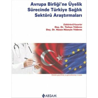 Avrupa Birliği'ne Üyelik Sürecinde Türkiye Sağlık Sektörü Araştırmaları Türkan Yıldırım - Hasan Hüseyin Yıldırım