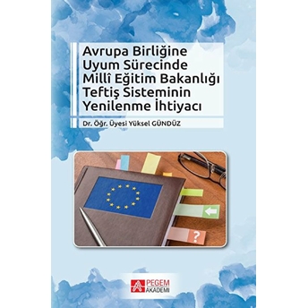 Avrupa Birliğine Uyum Sürecinde Milli Eğitim Bakanlığı Teftiş Sisteminin Yenilenme Ihtiyacı