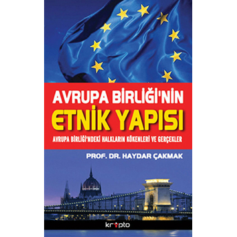 Avrupa Birliği'nin Etnik Yapısı Avrupa Birliği'ndeki Halkların Kökenleri Ve Gerçekler Haydar Çakmak