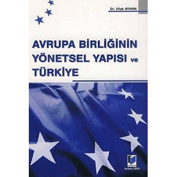 Avrupa Birliğinin Yönetsel Yapısı Ve Türkiye-Ufuk Ayhan