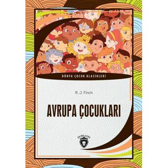 Avrupa Çocukları - Dünya Çocuk Klasikleri R. J. Finch