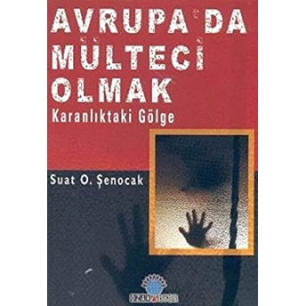 Avrupa’da Mülteci Olmak Suat O. Şenocak