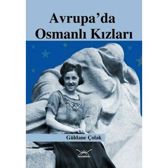 Avrupa’da Osmanlı Kızları Güldane Çolak