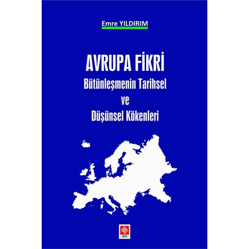 Avrupa Fikri - Bütünleşmenin Tarihsel Ve Düşünsel Kökenleri Emre Yıldırım