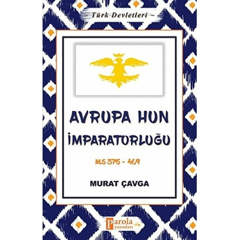 Avrupa Hun Imparatorluğu - Türk Devletleri 3 - M.s 375-469 Murat Çavga