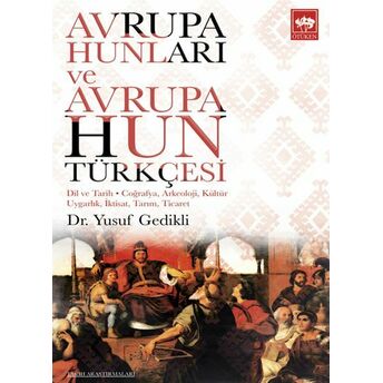 Avrupa Hunları Ve Avrupa Hun Türkçesi Yusuf Gedikli