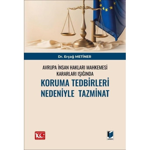 Avrupa Insan Hakları Mahkemesi Kararları Işığında Koruma Tedbirleri Nedeniyle Tazminat Erçağ Metiner