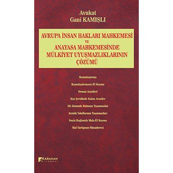 Avrupa Insan Hakları Mahkemesi Ve Anayasa Mahkemesinde Mülkiyet Uyuşmazlıklarının Çözümü Gani Kamışlı