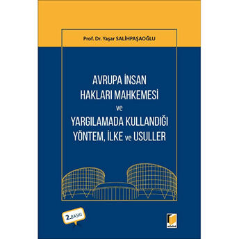 Avrupa Insan Hakları Mahkemesi Ve Yargılamada Kullandığı Yöntem, Ilke Ve Usuller Yaşar Salihpaşaoğlu