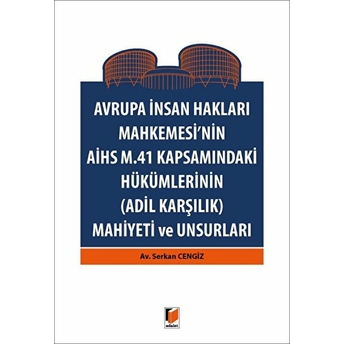 Avrupa Insan Hakları Mahkemesinin Aihs M. 41 Kapsamındaki Hükümlerinin (Adil Karşılık) Mahiyeti Ve Unsurları