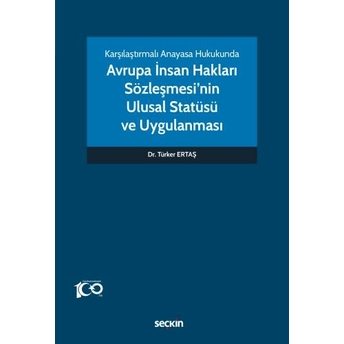 Avrupa Insan Hakları Sözleşmesi'Nin Ulusal Statüsü Ve Uygulanması Türker Ertaş