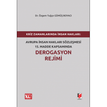 Avrupa Insan Hakları Sözleşmesi 15.Madde Kapsamında Derogasyon Rejimi Özgem Tuğçe Gümüş Boyacı