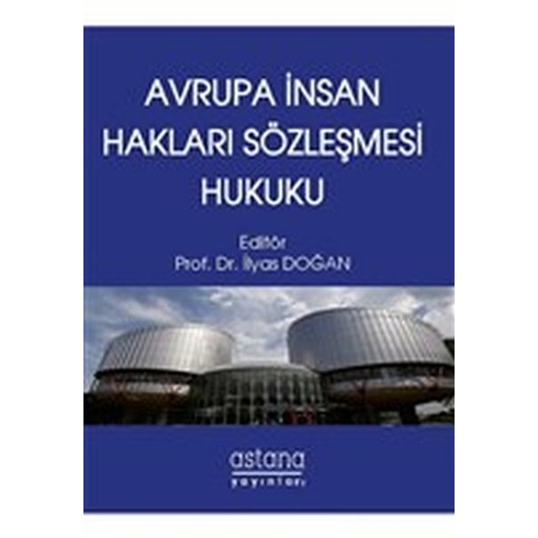 Avrupa Insan Hakları Sözleşmesi Hukuku - Ilyas Doğan