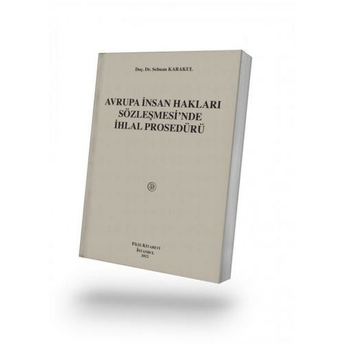 Avrupa Insan Hakları Sözleşmesi’nde Ihlal Prosedürü Selman Karakul