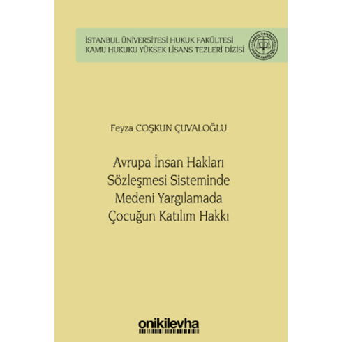 Avrupa Insan Hakları Sözleşmesi Sisteminde Medeni Yargılamada Çocuğun Katılım Hakkı Feyza Coşkun Çuvaloğlu